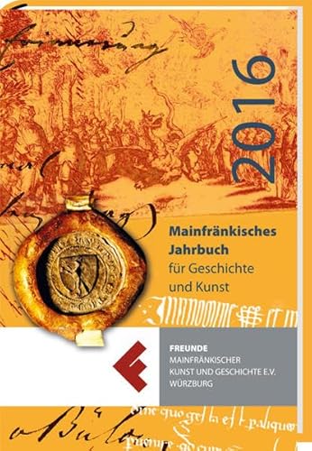 Mainfränkisches Jahrbuch für Geschichte und Kunst 2016: Band 68 (Mainfränkisches Jahrbuch für Kunst und Geschichte) von Spurbuchverlag Baunach