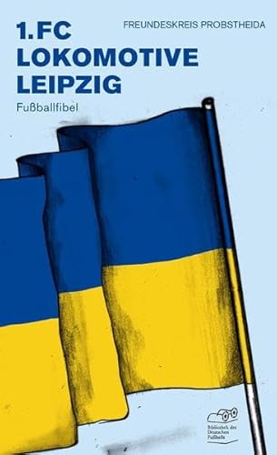 1. FC Lokomotive Leipzig Fußballfibel (Bibliothek des Deutschen Fußballs)