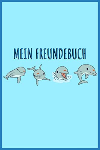 MEIN FREUNDEBUCH: Tolles Freundschaftsbuch | Motiv: Süße Delfine | 110 Seiten zum Ausfüllen | Format 6x9 Zoll, DIN A5 | Soft Cover matt |