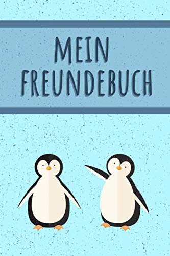 MEIN FREUNDEBUCH: Tolles Freundschaftsbuch | Motiv: Süße Pinguine | 110 Seiten zum Ausfüllen | Format 6x9 Zoll, DIN A5 | Soft Cover matt | von Independently published