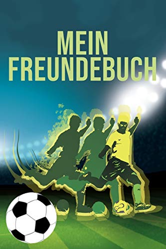 MEIN FREUNDEBUCH: Tolles Freundschaftsbuch für Fußballverrückte | 110 Seiten zum Ausfüllen | Format 6x9 Zoll, DIN A5 | Soft Cover matt |