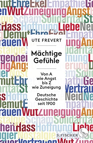 Mächtige Gefühle: Von A wie Angst bis Z wie Zuneigung – Deutsche Geschichte seit 1900