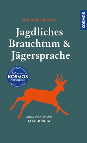 Jagdliches Brauchtum und Jägersprache von Kosmos