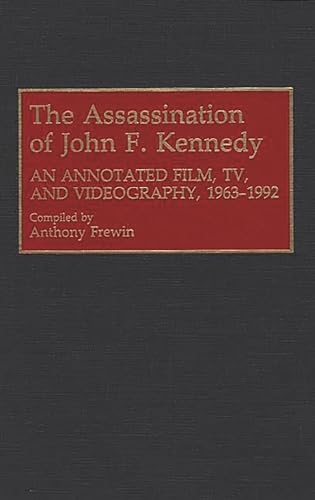 The Assassination of John F. Kennedy: An Annotated Film, TV, and Videography, 1963-1992 (Bibliographies & Indexes in Mass Media & Communications) von Greenwood