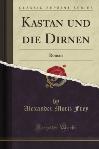 Kastan und die Dirnen (Classic Reprint): Roman