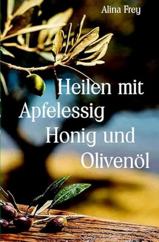 Heilen mit Honig Apfelessig und Olivenöl