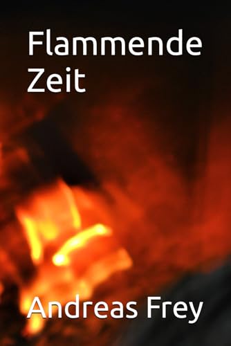 Flammende Zeit (Historisch & Mörderisch, Band 1) Flammende Zeit (Historisch & Mörderisch, Band 1)