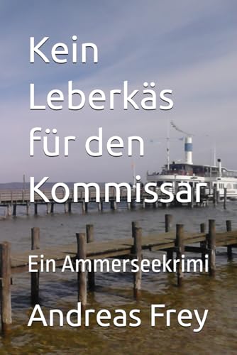 Kein Leberkäs für den Kommissar: Ein Ammerseekrimi (Dahoam-Krimis, Band 1) von Independently published