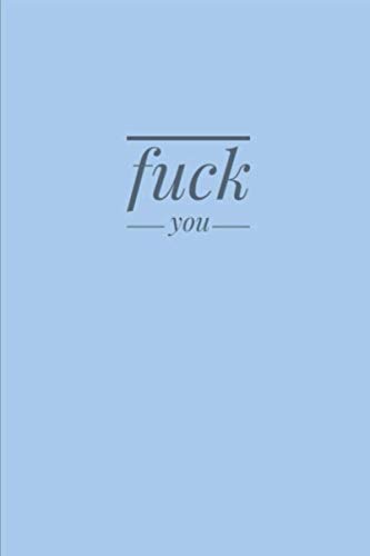 Fuck You: Sexy Notebook 100 Pages checkered empty as you. Tolles Notitzbuch 100 karierte Seiten so leer wie du, ohne das tolle Notitzbuch. von Independently published