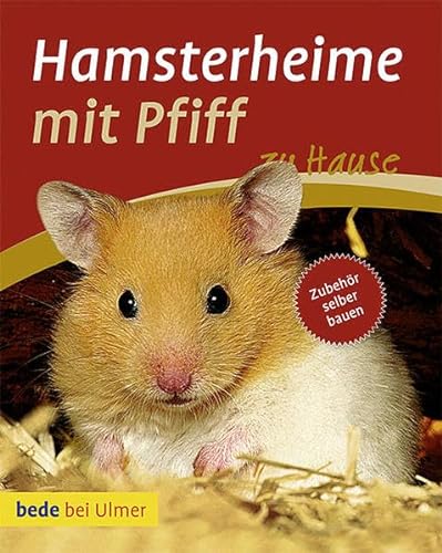Hamsterheime mit Pfiff: Zubehür zum selber bauen von Verlag Eugen Ulmer