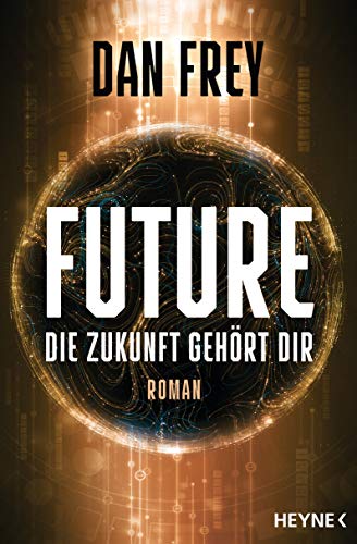 Future - Die Zukunft gehört dir: Roman von HEYNE