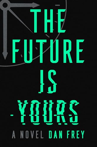 The Future Is Yours: A Novel von Del Rey