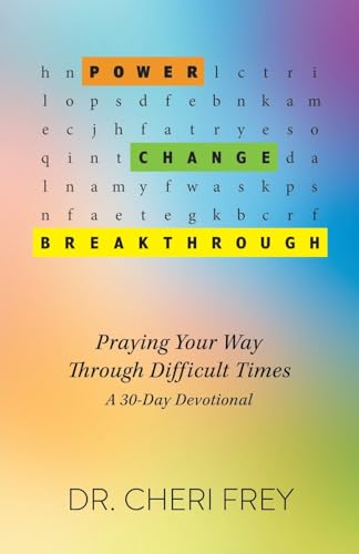 Power, Change, Breakthrough: Praying Your Way Through Difficult Times von Gatekeeper Press
