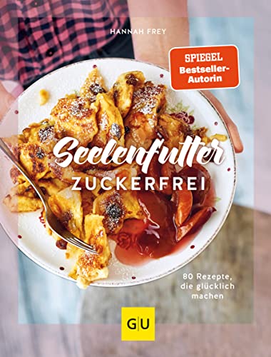 Seelenfutter zuckerfrei: 80 Rezepte, die glücklich machen (GU Zuckerfrei) von Gräfe und Unzer
