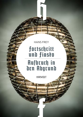 Fortschritt und Fiasko / Aufbruch in den Abgrund (Wiederentdeckte Schätze der deutschsprachigen Science Fiction) von Hirnkost
