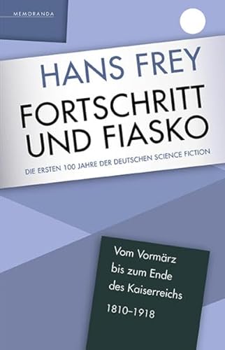Fortschritt und Fiasko: Die ersten 100 Jahre der deutschen Science Fiction
