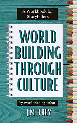 Worldbuilding Through Culture: A Workbook for Storytellers von Here There Be