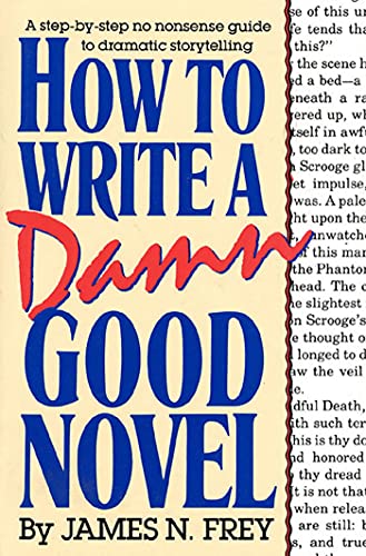 How to Write a Damn Good Novel: A Step-By-Step No Nonsense Guide to Dramatic Storytelling von St. Martin's Press