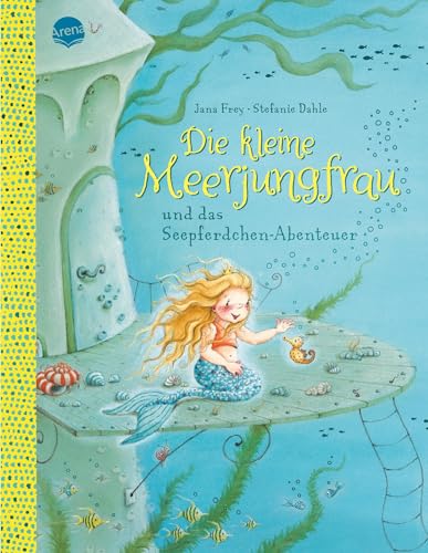Die kleine Meerjungfrau und das Seepferdchen-Abenteuer von Arena Verlag GmbH