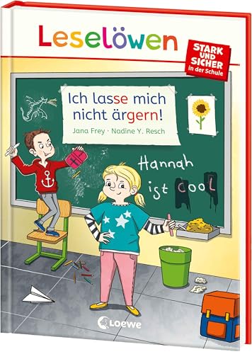 Leselöwen - stark und sicher in der Schule - Ich lasse mich nicht ärgern!: Spannende Geschichte zum wichtigen Thema Mobbing im Schulalltag für Kinder ab 6 Jahren von Loewe