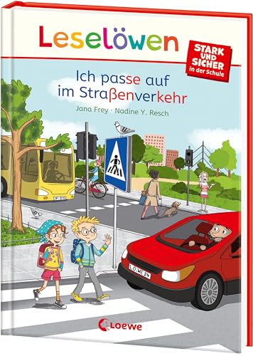 Leselöwen - stark und sicher in der Schule - Ich passe auf im Straßenverkehr: Spannende Geschichten zum Schulalltag für Kinder ab 6 Jahren von Loewe
