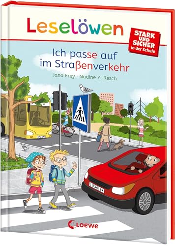 Leselöwen - stark und sicher in der Schule - Ich passe auf im Straßenverkehr: Spannende Geschichten zum Schulalltag für Kinder ab 6 Jahren von LOEWE