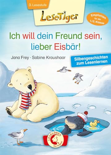 Lesetiger - Ich will dein Freund sein, lieber Eisbär!: Silbengeschichten zum Lesenlernen - Erstlesebuch für Kinder ab 6 Jahre