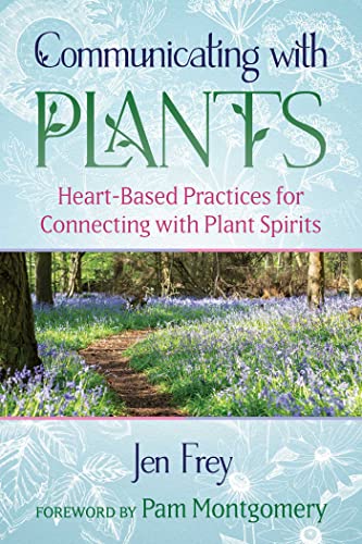 Communicating with Plants: Heart-Based Practices for Connecting with Plant Spirits von Bear & Company