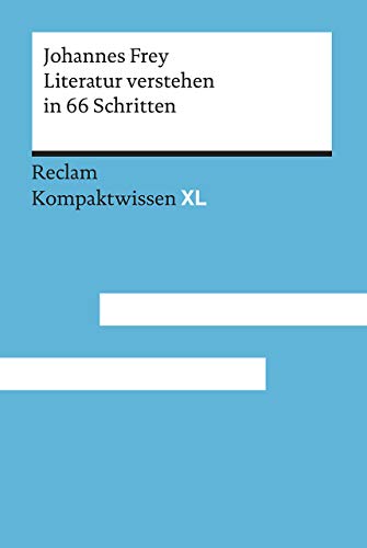 Literatur verstehen in 66 Schritten: Kompaktwissen XL von Reclam, Philipp, jun. GmbH, Verlag