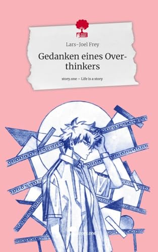 Gedanken eines Overthinkers. Life is a Story - story.one von story.one publishing