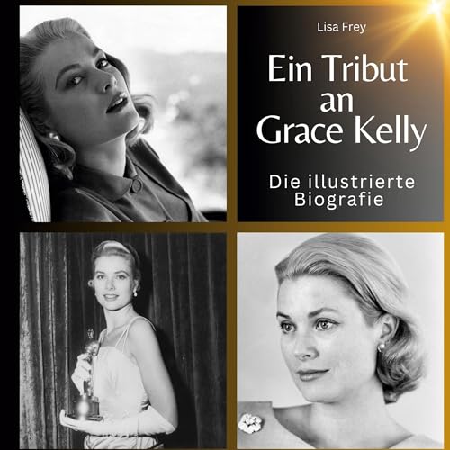 Ein Tribut an Grace Kelly: Die illustrierte Biografie Ein Tribut an Grace Kelly: Die illustrierte Biografie von 27Amigos
