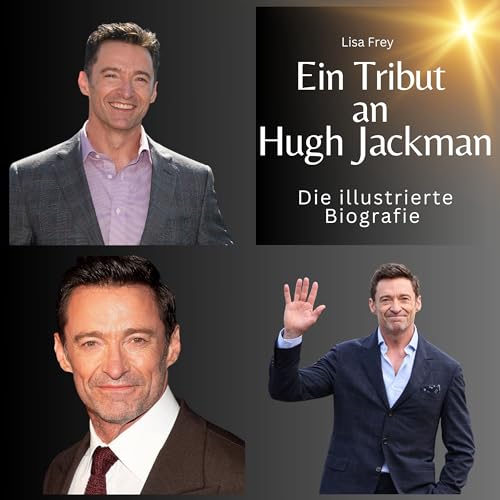 Ein Tribut an Hugh Jackman: Die illustrierte Biografie von 27 Amigos
