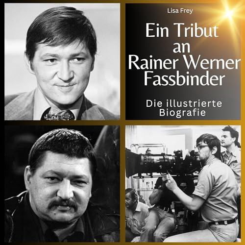 Ein Tribut an Rainer Werner Fassbinder: Die illustrierte Biografie Ein Tribut an Rainer Werner Fassbinder: Die illustrierte Biografie
