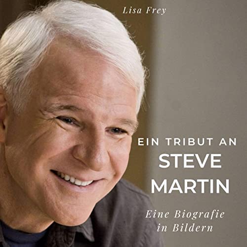 Ein Tribut an Steve Martin: Eine Biografie in Bildern von 27Amigos