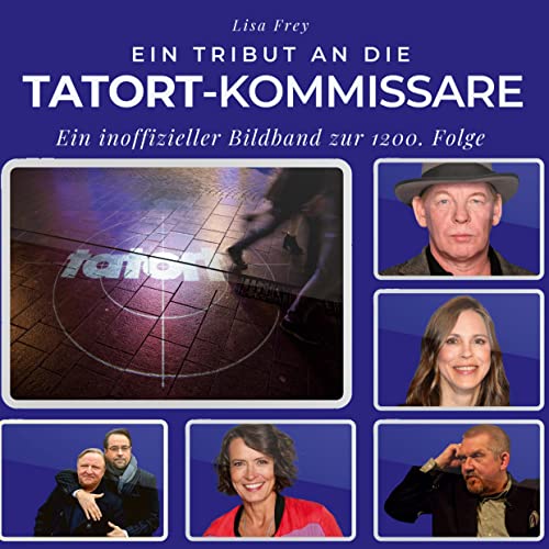Ein Tribut an die Tatort-Kommissare: Ein inoffizieller Bildband zur 1200. Folge Ein Tribut an die Tatort-Kommissare: Ein inoffizieller Bildband zur 1200. Folge von 27Amigos