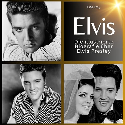 Elvis: Die illustrierte Biografie über Elvis Presley