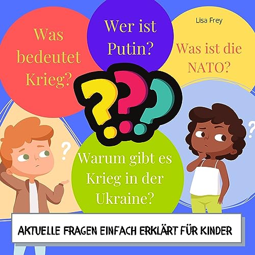 Was bedeutet Krieg? Was ist die NATO? Warum gibt es Krieg in der Ukraine? Wer ist Putin?: Aktuelle Fragen einfach erklärt für Kinder. Was bedeutet Krieg? Was ist die NATO? Warum gibt es Krieg in der Ukraine? Wer ist Putin?: Aktuelle Fragen einfach erklärt für Kinder. von 27 Amigos