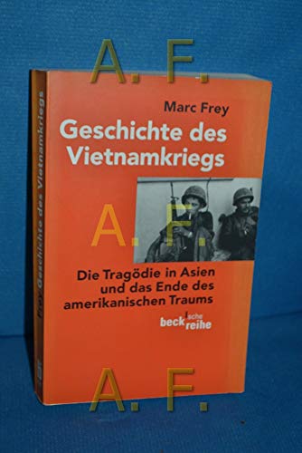 Geschichte des Vietnamkriegs: Die Tragödie in Asien und das Ende des amerikanischen Traums (Beck'sche Reihe)