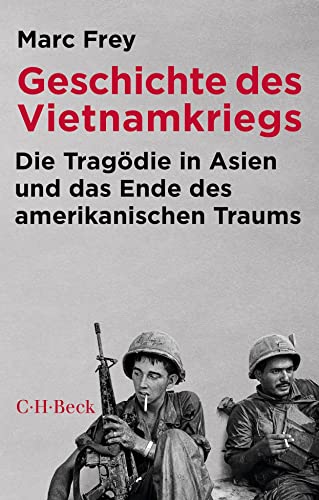 Geschichte des Vietnamkriegs: Die Tragödie in Asien und das Ende des amerikanischen Traums (Beck Paperback) von Beck C. H.