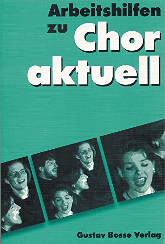 Chor aktuell. Ein Chorbuch für Gymnasien / Arbeitshilfen: Allgemeine Informationen /Text und Rhythmus /Dynamik - Agogik - Phrasierung /Tempo und ... ... und Gehörbildung /Aufführungspraxis Chor aktuell. Ein Chorbuch für Gymnasien / Arbeitshilfen: Allgemeine Informationen /Text und Rhythmus /Dynamik - Agogik - Phrasierung /Tempo und ... ... und Gehörbildung /Aufführungspraxis