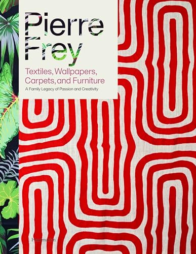 Pierre Frey: Textiles, Wallpapers, Carpets, and Furniture: A Family Legacy of Passion and Creativity von FLAMMARION