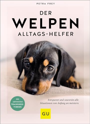 Der Welpen-Alltags-Helfer: Entspannt und souverän alle Situationen von Anfang an meistern. Mit zahlreichen Trainingsvideos (GU Welpen) von Gräfe und Unzer