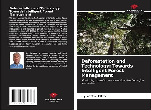 Deforestation and Technology: Towards Intelligent Forest Management: Monitoring tropical forests: scientific and technological approaches von Our Knowledge Publishing
