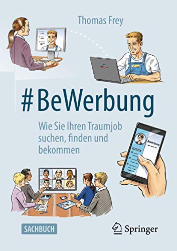 #BeWerbung: Wie Sie Ihren Traumjob suchen, finden und bekommen