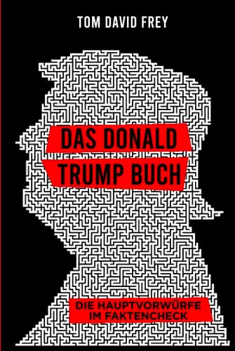 Das Donald Trump Buch: Die Hauptvorwürfe im Faktencheck von Independently published