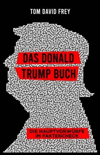 Das Donald Trump Buch: Die Hauptvorwürfe im Faktencheck von Independently published