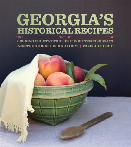 Georgia's Historical Recipes: Seeking Our State's Oldest Written Foodways and the Stories Behind Them Georgia's Historical Recipes: Seeking Our State's Oldest Written Foodways and the Stories Behind Them von University of Georgia Press