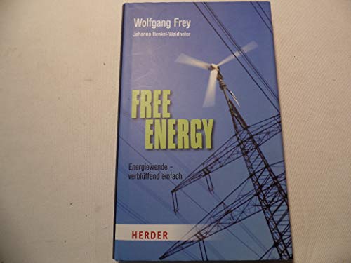 Free Energy: Energiewende - verblüffend einfach