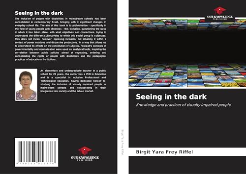 Seeing in the dark: Knowledge and practices of visually impaired people von Our Knowledge Publishing