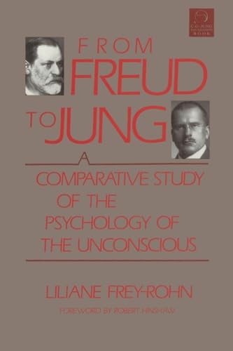 From Freud to Jung: A Comparative Study of the Psychology of the Unconscious (C. G. Jung Foundation Books Series, Band 5)